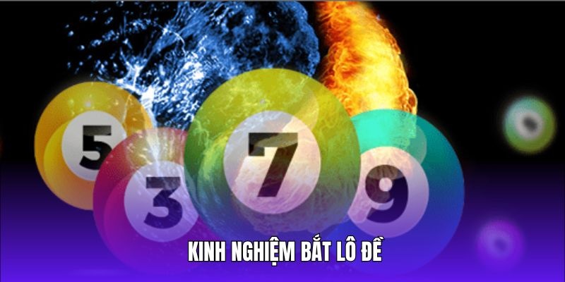 kinh nghiệm bắt lô đề